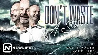 Don't Waste a Storm | Peter: Don't Waste Your Life | Mike Hilson | NEWLIFE La Plata