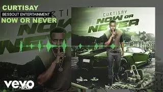 Curtisay - Now or Never
