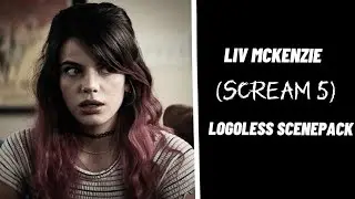 Liv McKenzie (Scream 5) Logoless scenepack
