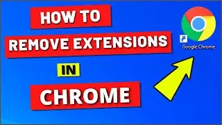 How To Remove Google Chrome Extensions