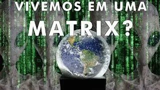 Existe 99,9% de chances de estarmos vivendo uma ilusão - E SE FOR VERDADE