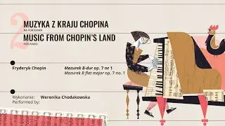 &bdquo;Muzyka z kraju Chopina&rdquo; | Fryderyk Chopin &ndash; &bdquo;Mazurek B-dur&rdquo; op. 7 nr 1