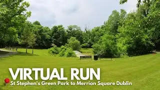 Dublin City Run: St. Stephen's Green to Merrion Square | 16-Minute Virtual Tour