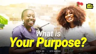 How to Find Your Purpose (And What to Do Once You&rsquo;ve Found It!) | Steph Obi x Seyi Banigbe