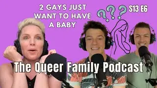 S13 EP6 [BONUS!] Egg Donor/Surrogate Search & The Significance Of A Biological Bond As 2 Dads
