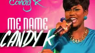 CANDY K - ME NAME CANDY K | SINGLE | @UIMRECORDS | DANCEHALL | 2014 | @21STHAPILOS