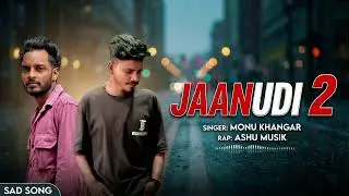 दर्द भरा सॉन्ग 💔 , Jaanudi 2 , Monu Khangar Ft. Ashu Musik | Rajasthani Hip Hop Rap Song