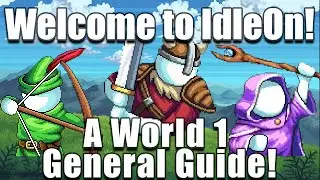 You Want to Play IdleOn? | A General World 1 Starter Guide!