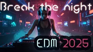 Break the Night ✨ | 2025 Festival Anthem | Future Rave / Progressive EDM