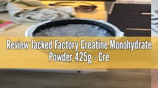 Review Jacked Factory Creatine Monohydrate Powder 425g - Creatine Supplement for Increased Muscle Ma