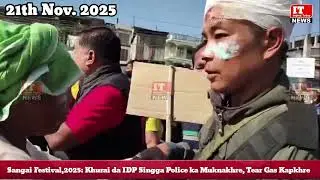 Sangai Festival,2025: Khurai da IDP Singga Police ka Muknakhre, Tear Gas Kapkhre