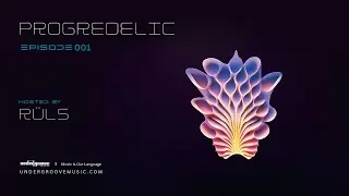 PROGREDELIC Episode 001 Hosted by R&Uuml;LS