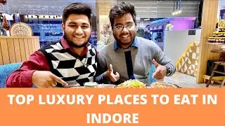 TOP LUXURY PLACES TO EAT IN INDORE😍😋