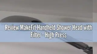 Review MakeFit Handheld Shower Head with Filter - High Pressure Shower Head with 10 Spray Modes, Har