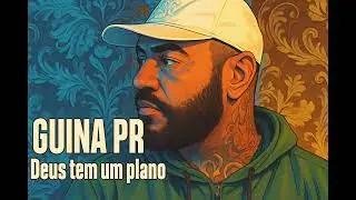 GUINA PR - DEUS TEM UM PLANO
