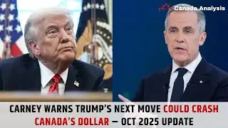 ALERT: Carney WARNS Trump&rsquo;s Next Move Could Crash Canada&rsquo;s Dollar &ndash; Oct 2025 Update