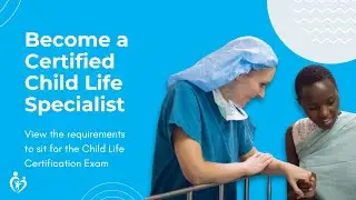 Become a Certified Child Life Specialist