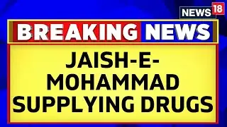 Jaish-E-Mohammad | Jaish-E-Mohammad Involved In Using Drones To Supply Drugs | Latest News | News18