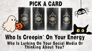 PICK A CARD 🔮 Who Is CREEPING On Your Energy? 🧟‍♂️ Who Is Lurking On Your Social Media 🕷️