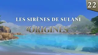 LES SIRENES DE SULANI - Origines Ep22: Les vagues de l'espoir [SERIE SIMS 4]