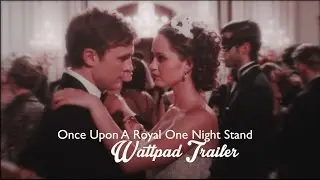 Once Upon A Royal One Night Stand | Trailer