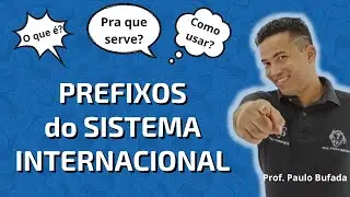 AULA 02: PREFIXOS DO SISTEMA INTERNACIONAL DE UNIDADES (Conceito e Aplicações) - Prof. PAULO BUFADA