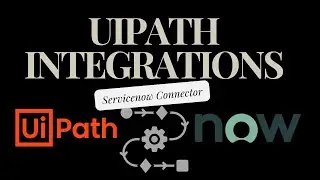 Servicenow Automation with UIPath | RPA | UIPath Integrations | Part 1