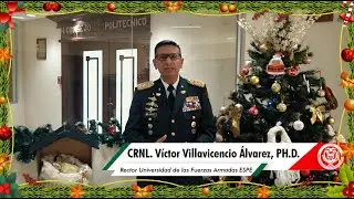 Saludo de Navidad CRNL. Víctor Villavicencio, Ph.D. Rector Universidad de las Fuerzas Armadas ESPE