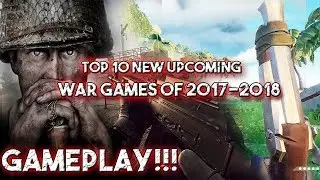 Top 10 NEW Upcoming WAR GAMES of 2017 & 2018 (PS4, XBOX ONE, PC)