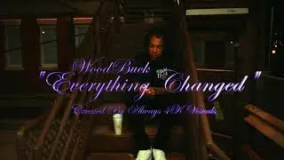 WoodBuck Everything Changed (Official Music Video)