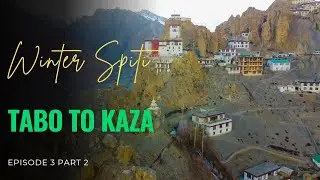 Winter Spiti 2026 Episode 3 Part 2 - Tabo to Kaza