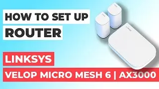 ✅ Как настроить LINKSYS Velop Micro Mesh 6 | Как настроить WiFi-роутер LINKSYS AX3000