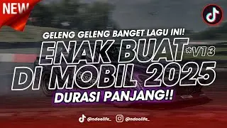 DJ ENAK BUAT DI MOBIL V13! MIXTAPE ANTI NGANTUK DURASI PANJANG! FULL BASS KANE 2025 [NDOO LIFE]