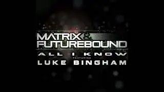 Matrix & Futurebound - All I Know [Instrumental]