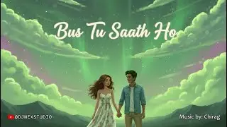 Bas Tu Saath Ho ❤️ | Romantic Indie Pop Song | Dreamy Love Duet | Chirag | DJNEX STUDIO