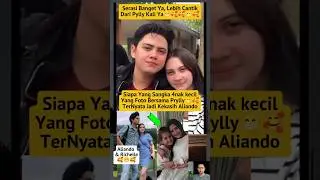 Richelle Udah Besar Lansung Jadi P4c4r Aliando Syarief😁🥰#aliandosyarief#richelle#prillylatuconsina