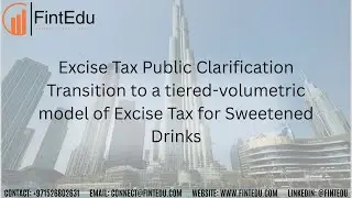 Public Clarification Transition to a tiered-volumetric model of Excise Tax for Sweetened Drinks #UAE