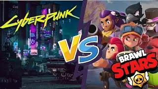 КИБЕРПАНК ИЛИ БРАВЛ СТАРС | ЧТО ЛУЧШЕ? | CYBERPUNK 2077 VS BRAWL STARS |