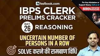 8:30 AM | IBPS Clerk Prelims 2018 | Uncertain Number of Persons in a Row | IBPS Reasoning Day 26