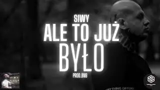 SIWY - Ale To Już Było... ( prod. BNB)