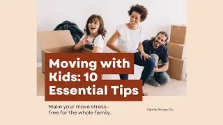 10 Essential Tips for Moving with Kids