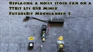 Replace Noisy Fan on USB Moonlander2 + TTBit Litecoin Crypto Miner