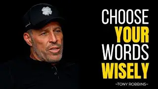 CHOOSE YOUR WORDS WISELY  ||  tony robbins ||  best motivational speech