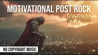 Motivational Post Rock Music | Royalty Free Background Music