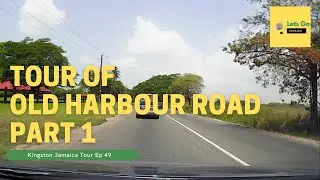 Tour of Old Harbour Rd Part 1| St Catherine| Touring Jamaica| Lets go Ja Ep 49