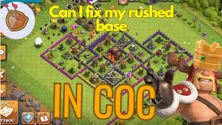 can i fix my rushed base in coc?