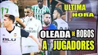 Ultima Noticia Deportiva Hoy De F&uacute;tbol  Abril 2019 | Ola De Robos A Jugadores  Noticias Deportivas