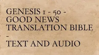 Genesis 1 - 50 - Good News Translation Bible - Text And Audio