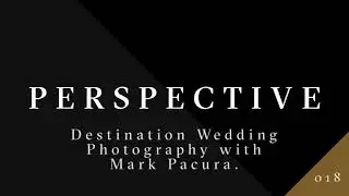 Episode 018 : Destination Wedding Photography with Mark Pacura.