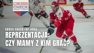 REPREZENTACJA: Czy mamy z kim grać? | CROSS-CHECK IHP #042